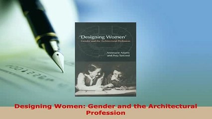 PDF  Designing Women Gender and the Architectural Profession Download Full Ebook