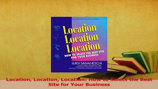 Download Location Location Location How to Select the Best Site for Your Business Ebook Online