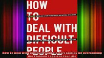 READ book  How To Deal With Difficult People Smart Tactics for Overcoming the Problem People in Your Full EBook