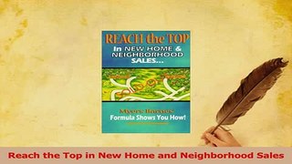 Read  Reach the Top in New Home and Neighborhood Sales Ebook Free
