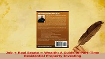 Read  Job  Real Estate  Wealth A Guide to PartTime Residential Property Investing Ebook Free