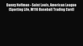 Read Danny Hoffman - Saint Louis American League (Sporting Life M116 Baseball Trading Card)