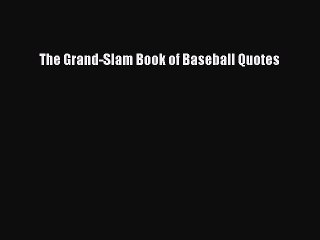 Read The Grand-Slam Book of Baseball Quotes Ebook Free