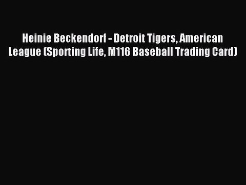 Download Heinie Beckendorf - Detroit Tigers American League (Sporting Life M116 Baseball Trading
