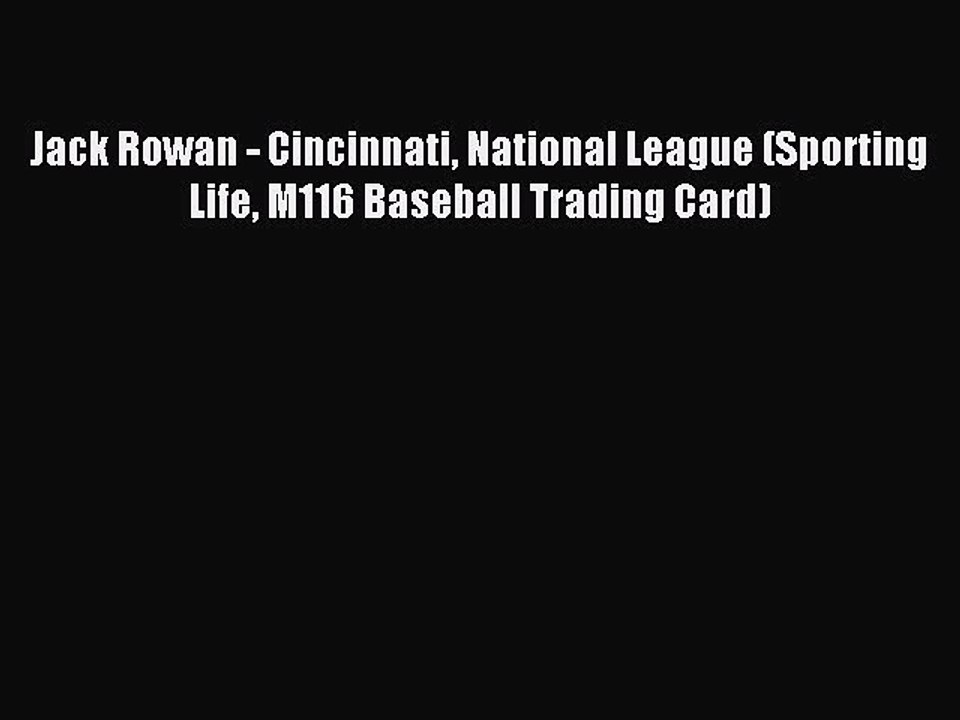 Read Jack Rowan - Cincinnati National League (Sporting Life M116 Baseball Trading Card) Ebook