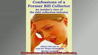 READ book  Confessions of a former bill collector Full Free