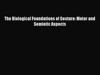 [PDF] The Biological Foundations of Gesture: Motor and Semiotic Aspects Read Online