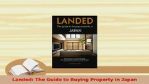 Download  Landed The Guide to Buying Property in Japan Ebook Free