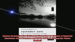 FREE PDF  Kaizen Strategies for Customer Care How to Create a Powerful Customer Care Program and READ ONLINE