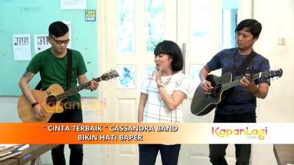‘CINTA TERBAIK’ Cassandra Band Bikin Hati Baper
