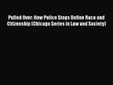 Book Pulled Over: How Police Stops Define Race and Citizenship (Chicago Series in Law and Society)