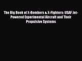 [Read Book] The Big Book of X-Bombers & X-Fighters: USAF Jet-Powered Experimental Aircraft