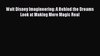 [Read Book] Walt Disney Imagineering: A Behind the Dreams Look at Making More Magic Real  EBook