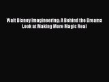 [Read Book] Walt Disney Imagineering: A Behind the Dreams Look at Making More Magic Real  EBook