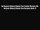 Download No Regrets Bakery Gluten Free Cookie Recipes (No Regrets Bakery Gluten Free Recipes
