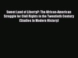[Read book] Sweet Land of Liberty?: The African-American Struggle for Civil Rights in the Twentieth