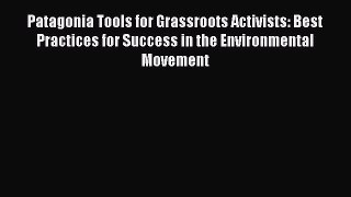 Book Patagonia Tools for Grassroots Activists: Best Practices for Success in the Environmental
