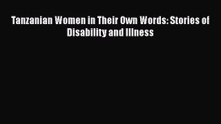 [Read book] Tanzanian Women in Their Own Words: Stories of Disability and Illness [PDF] Online