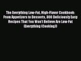 [Read PDF] The Everything Low-Fat High-Flavor Cookbook: From Appetizers to Desserts 300 Deliciously