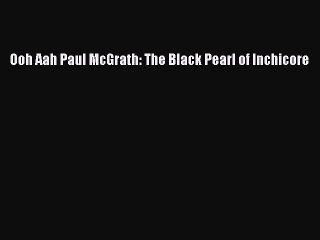 Read Ooh Aah Paul McGrath: The Black Pearl of Inchicore Ebook Free
