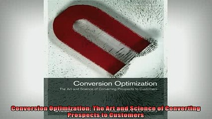 Tải video: EBOOK ONLINE  Conversion Optimization The Art and Science of Converting Prospects to Customers READ ONLINE