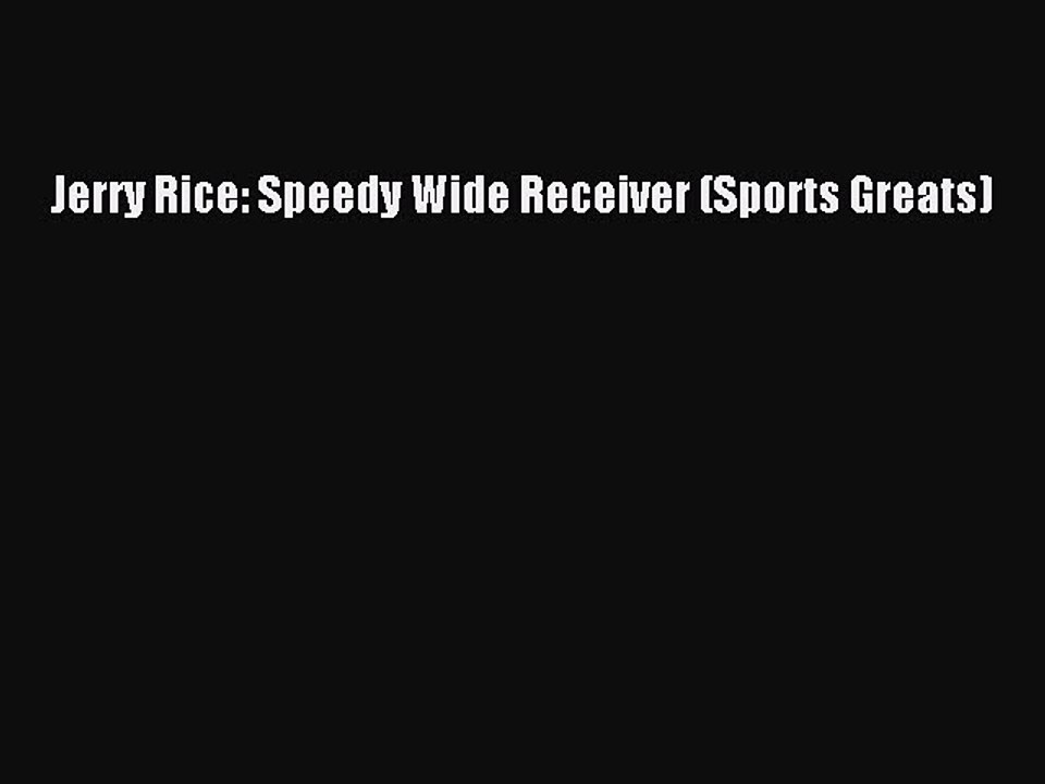 Download Jerry Rice: Speedy Wide Receiver (Sports Greats) PDF Free