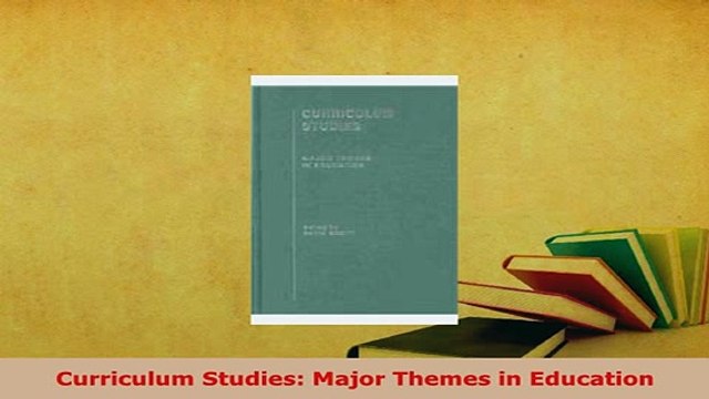 PDF Curriculum Studies Major Themes in Education Read Full Ebook