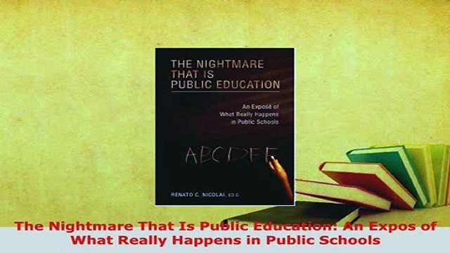 PDF The Nightmare That Is Public Education An Expos of What Really Happens in Public Schools Download Full Ebook