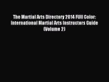 Read The Martial Arts Directory 2014 FUll Color: International Martial Arts Instructors Guide