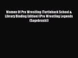 Read Women Of Pro Wrestling (Turtleback School & Library Binding Edition) (Pro Wrestling Legends