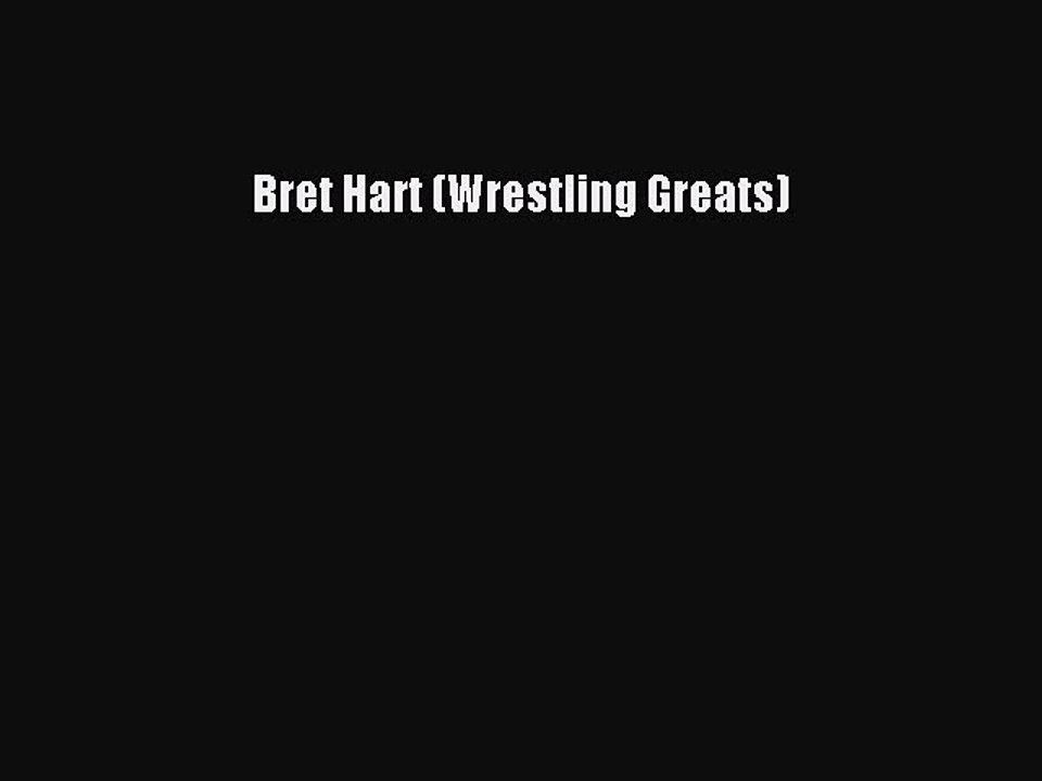 Read Bret Hart (Wrestling Greats) Ebook Free