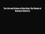 Read The Life and Crimes of Don King: The Shame of Boxing in America Ebook Free
