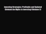 Read Investing Strategies: Profitable and Updated (Debunk the Myths in Investing) (Volume 3)