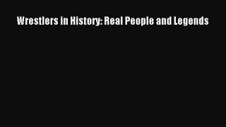 Read Wrestlers in History: Real People and Legends Ebook Online