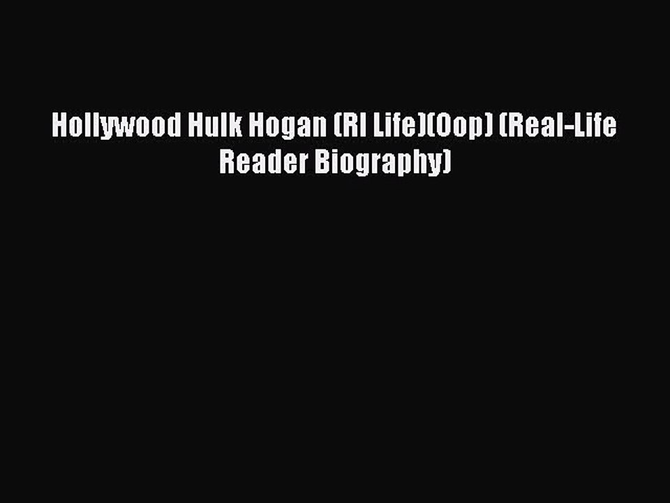 Read Hollywood Hulk Hogan (Rl Life)(Oop) (Real-Life Reader Biography) PDF Free