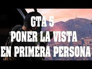Truco GTA 5 - Poner la cámara en primera persona