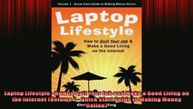 READ book  Laptop Lifestyle  How to Quit Your Job and Make a Good Living on the Internet Volume 1   FREE BOOOK ONLINE