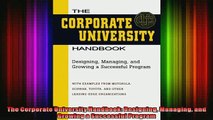 READ Ebooks FREE  The Corporate University Handbook Designing Managing and Growing a Successful Program Full Free