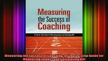 READ Ebooks FREE  Measuring the Success of Coaching A StepbyStep Guide for Measuring Impact and Full Free