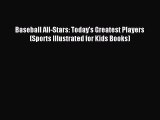 Download Baseball All-Stars: Today's Greatest Players (Sports Illustrated for Kids Books) PDF