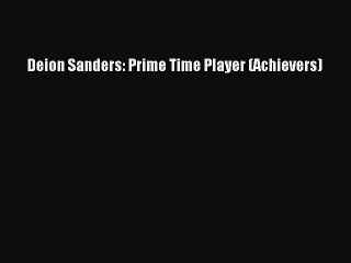 Download Deion Sanders: Prime Time Player (Achievers) Ebook Online