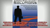 READ book  401k Fiduciary Solutions Expert Guidance for 401k Plan Sponsors on how to Effectively Free Online
