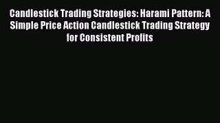 Read Candlestick Trading Strategies: Harami Pattern: A Simple Price Action Candlestick Trading