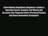 Read Stock Market Simplified: A Beginner's Guide to Investing Stocks Growing Your Money and
