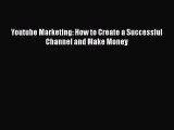 PDF Youtube Marketing: How to Create a Successful Channel and Make Money  EBook