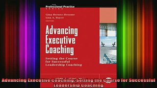 READ book  Advancing Executive Coaching Setting the Course for Successful Leadership Coaching Full Free
