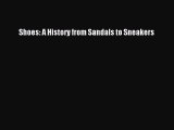 [Read book] Shoes: A History from Sandals to Sneakers [PDF] Full Ebook