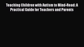 [Read book] Teaching Children with Autism to Mind-Read: A Practical Guide for Teachers and