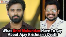 What Unni Mukundan Have To Say About Ajay Krishnan's Death - Filmyfocus.com