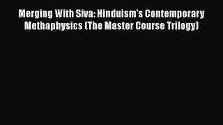 [Read book] Merging With Siva: Hinduism's Contemporary Methaphysics (The Master Course Trilogy)